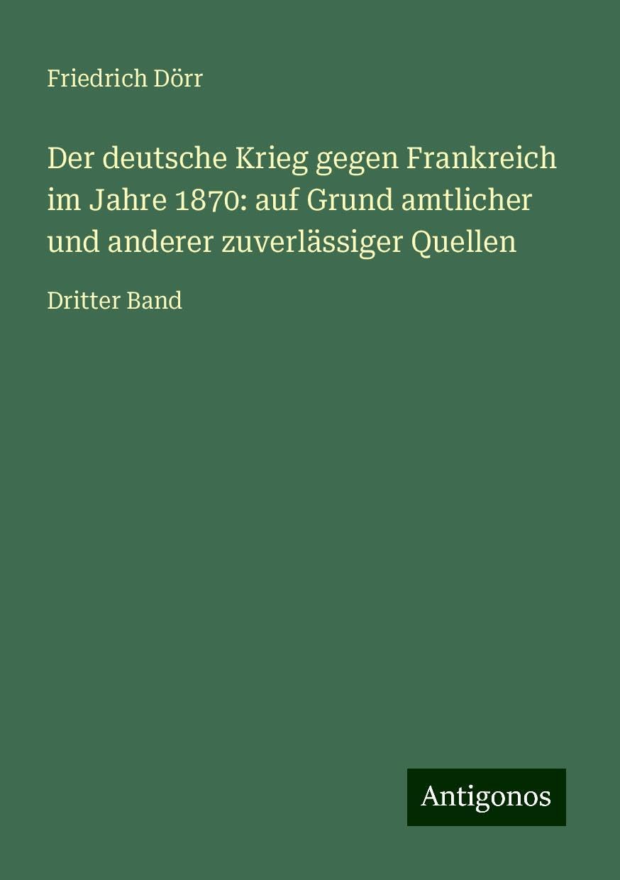 Der deutsche Krieg gegen Frankreich im Jahre 1870: auf Grund amtlicher und anderer zuverlässiger Quellen: Dritter Band