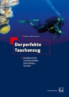 Der perfekte Tauchanzug: Handbuch für Tauchausbilder, Tauchshops, Taucher