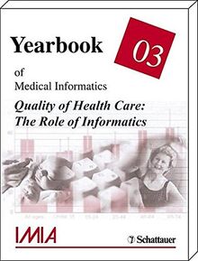 Yearbook of Medical Informatics: Quality of Healthcare - The Role of Informatics