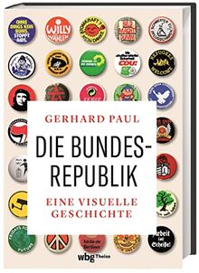 Die Bundesrepublik: Eine visuelle Geschichte