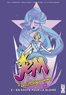 Jem et les Hologrammes. Vol. 2. En route pour la gloire