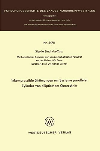 Inkompressible Strömungen um Systeme paralleler Zylinder von elliptischem Querschnitt (Forschungsberichte des Landes Nordrhein-Westfalen, 2478, Band 2478)