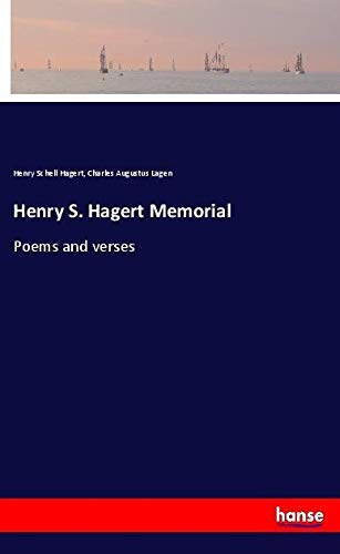 Henry S. Hagert Memorial: Poems and verses