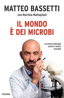 Il mondo è dei microbi. La nostra battaglia contro i nemici invisibili (Saggi PM)