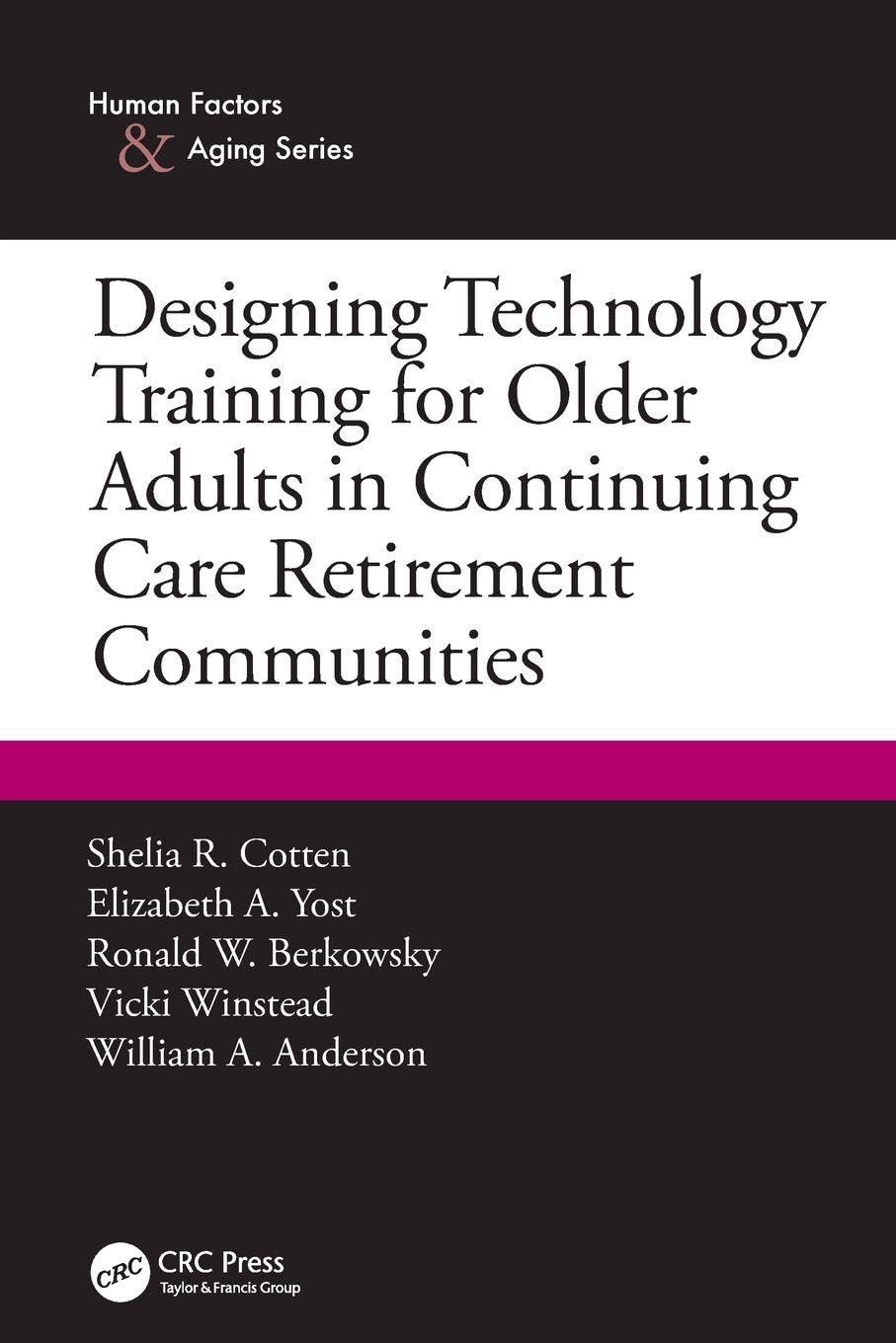 Designing Technology Training for Older Adults in Continuing Care Retirement Communities (Human Factors & Aging)