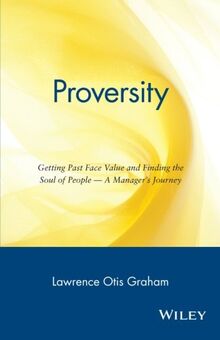Proversity: Getting Past Face Value and Finding the Soul of People - A Manager's Journey