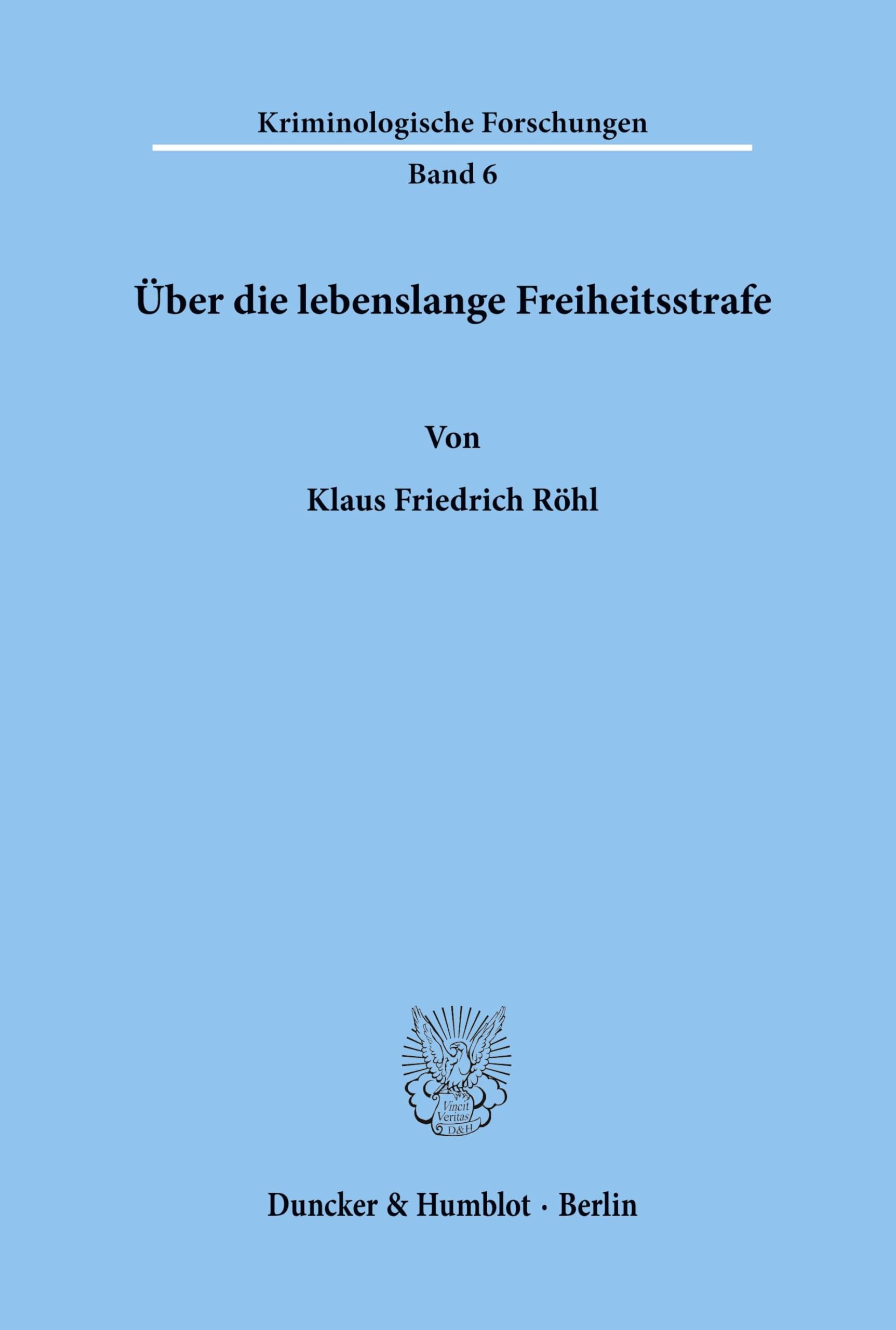 Über die lebenslange Freiheitsstrafe.: Dissertationsschrift (Kriminologische Forschungen, Band 6)