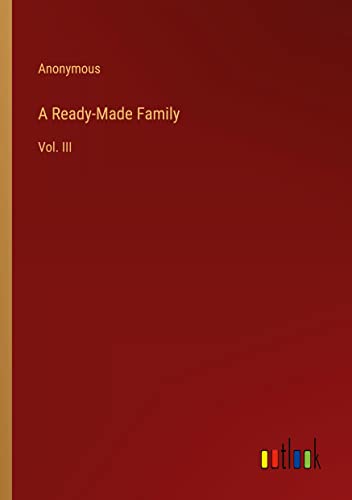 A Ready-Made Family: Vol. III
