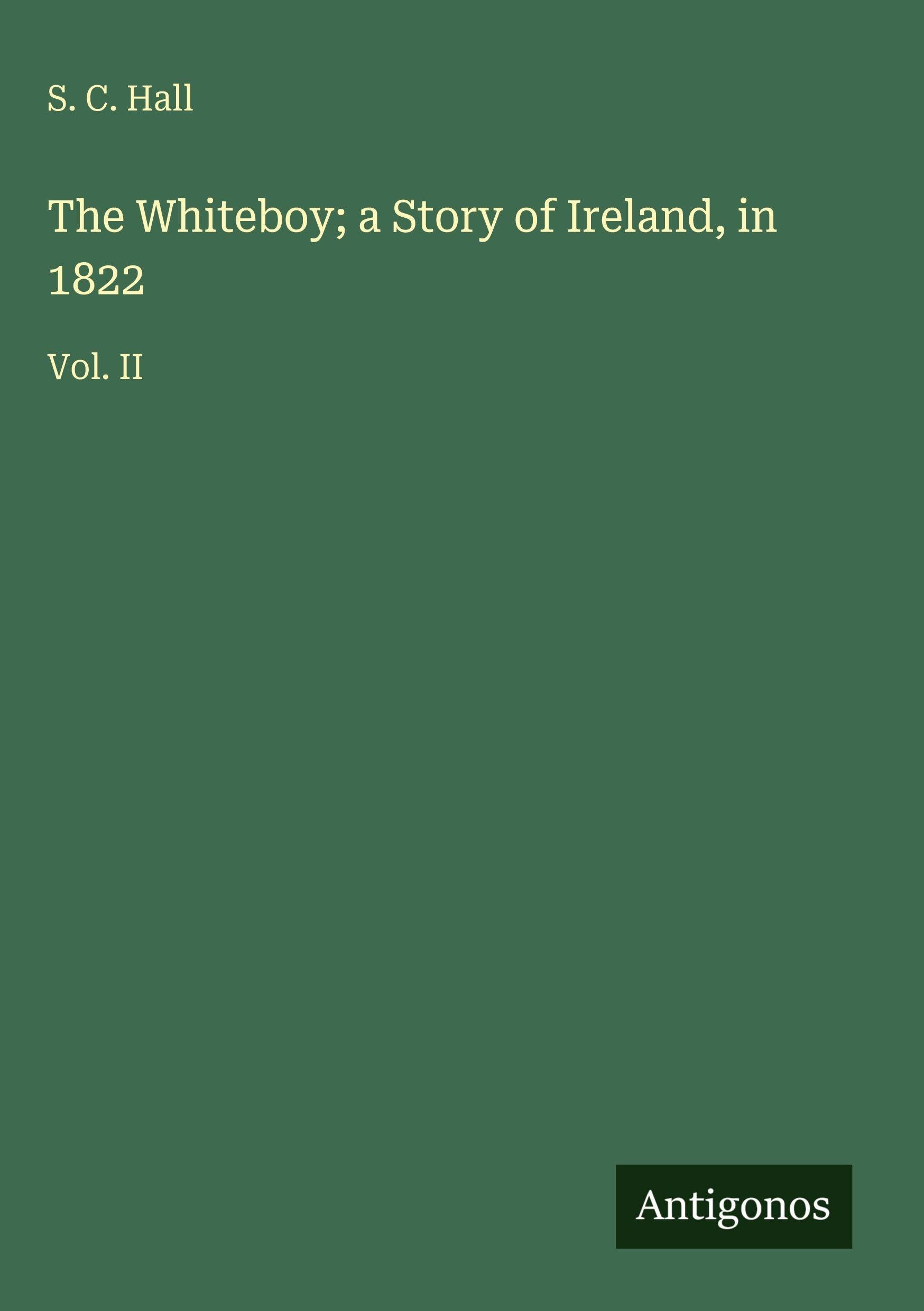 The Whiteboy; a Story of Ireland, in 1822: Vol. II