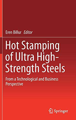 Hot Stamping of Ultra High-Strength Steels: From a Technological and Business Perspective