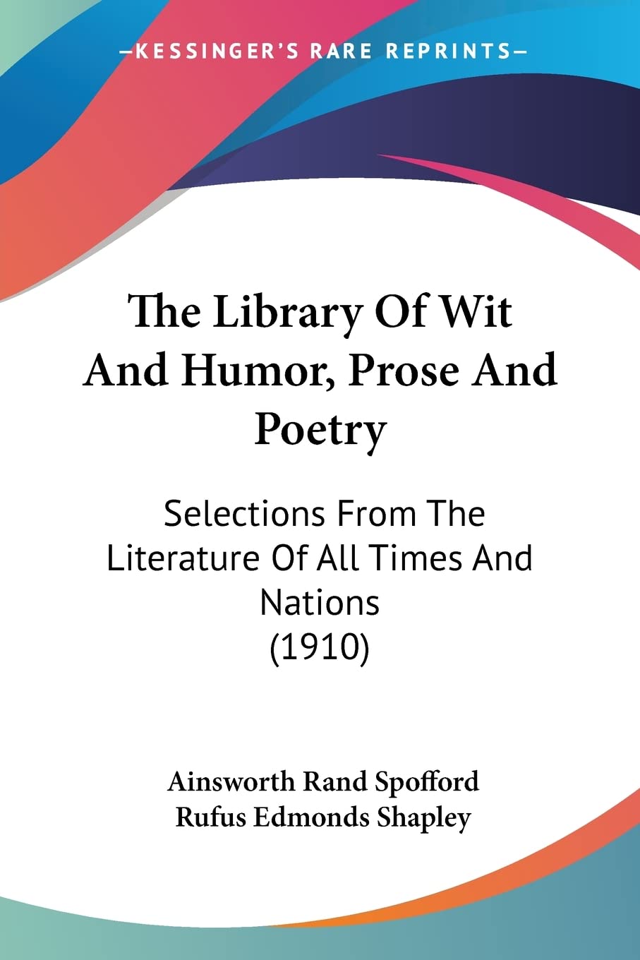 The Library Of Wit And Humor, Prose And Poetry: Selections From The Literature Of All Times And Nations (1910)