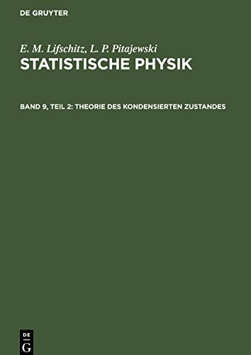 Statistische Physik, Teil 2: Theorie des Kondensierten Zustandes: LBTHPHY-B, Band 9 Teil 2