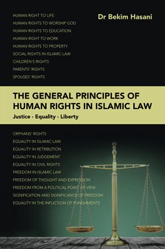 THE GENERAL PRINCIPLES OF HUMAN RIGHTS IN ISLAMIC LAW: ustice - Equality - Liberty