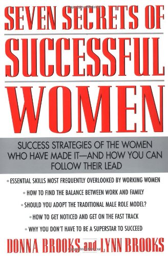 Seven Secrets of Successful Women: Success Strategies of the Women Who Have Made It - and How You Can Follow Their Lead