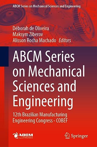 ABCM Series on Mechanical Sciences and Engineering: 12th Brazilian Manufacturing Engineering Congress - COBEF (Lecture Notes in Mechanical Engineering)
