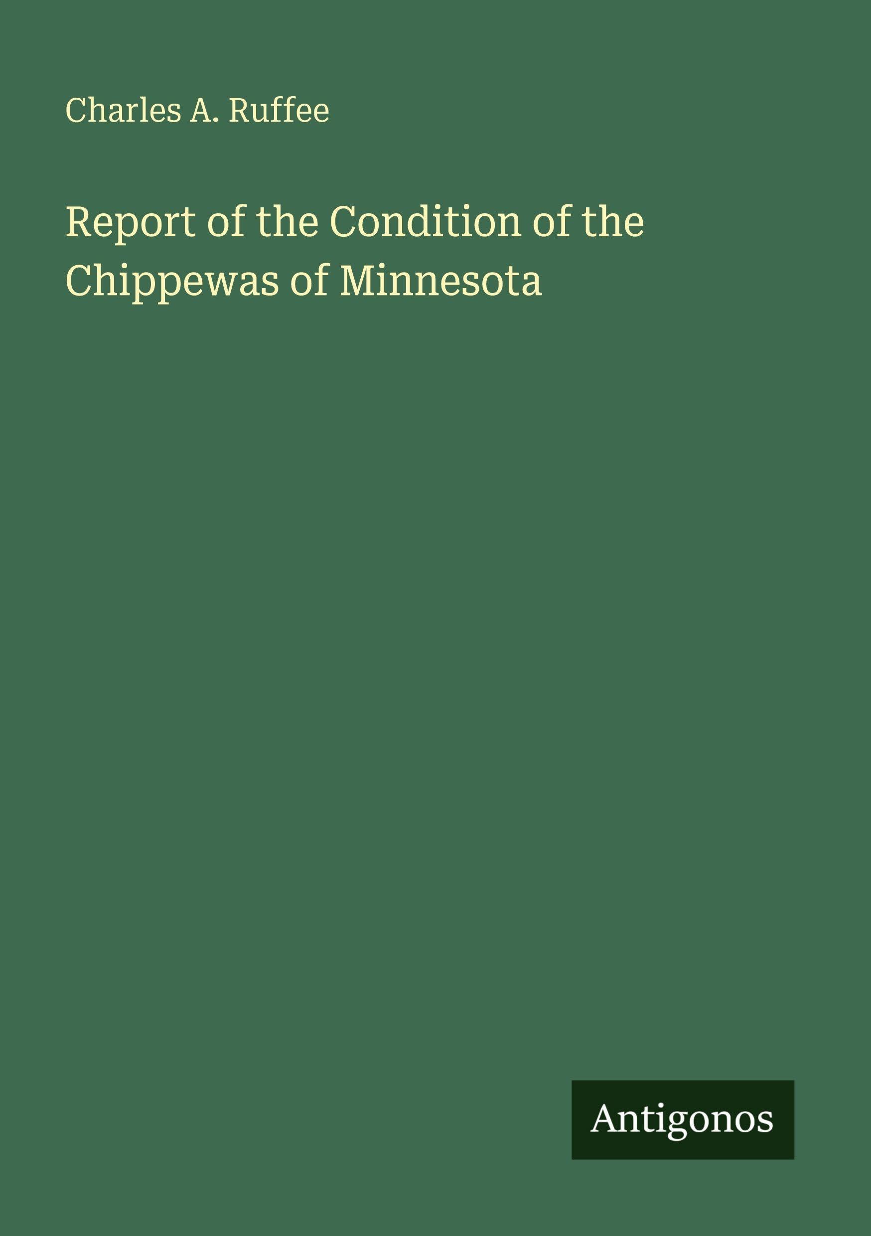 Report of the Condition of the Chippewas of Minnesota
