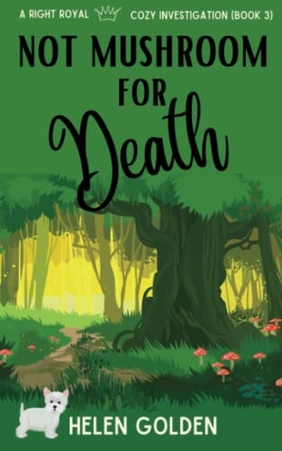 Not Mushroom For Death: A Right Royal Cozy Investigation - Book 3