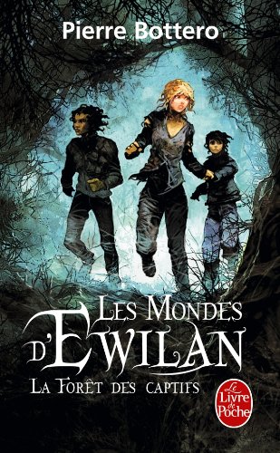 Les Mondes D'ewilan - La Forêt Des Captifs