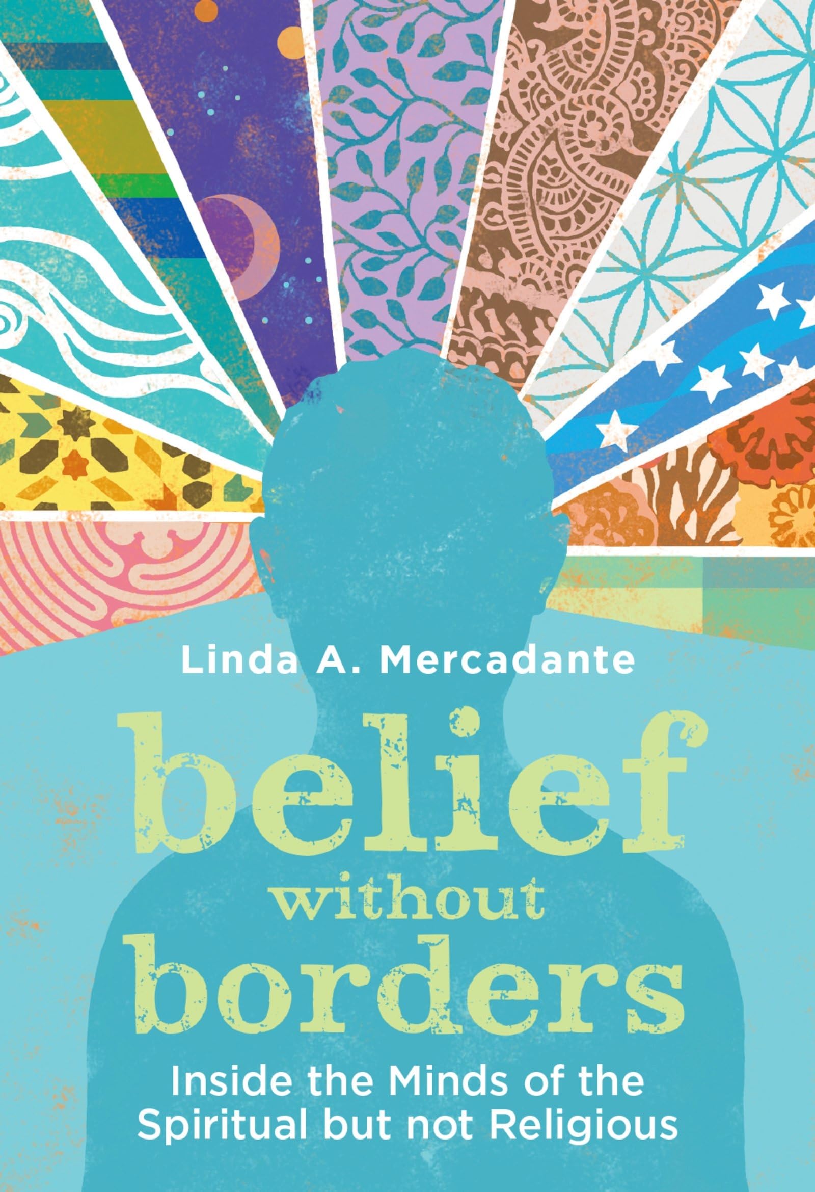 Belief without Borders: Inside the Minds of the Spiritual but Not Religious