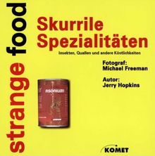 Strange Food. Skurrile Spezialitäten. Insekten, Quallen und andere Köstlichkeiten