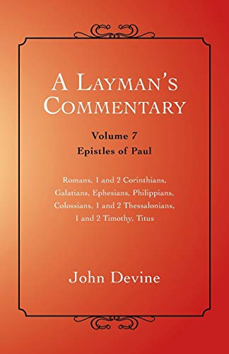 A Layman's Commentary: Volume 7 - Epistles of Paul