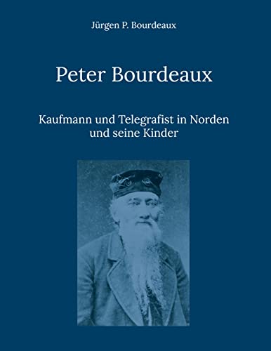 Peter Bourdeaux: Kaufmann und Telegrafist in Norden und seine Kinder
