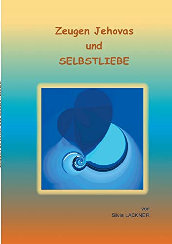 Zeugen Jehovas und Selbstliebe (Zeugen Jehovas und das Selbst)