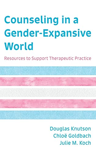 Counseling in a Gender-Expansive World: Resources to Support Therapeutic Practice