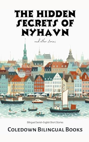 The Hidden Secrets of Nyhavn and Other Stories: Bilingual Danish-English Short Stories