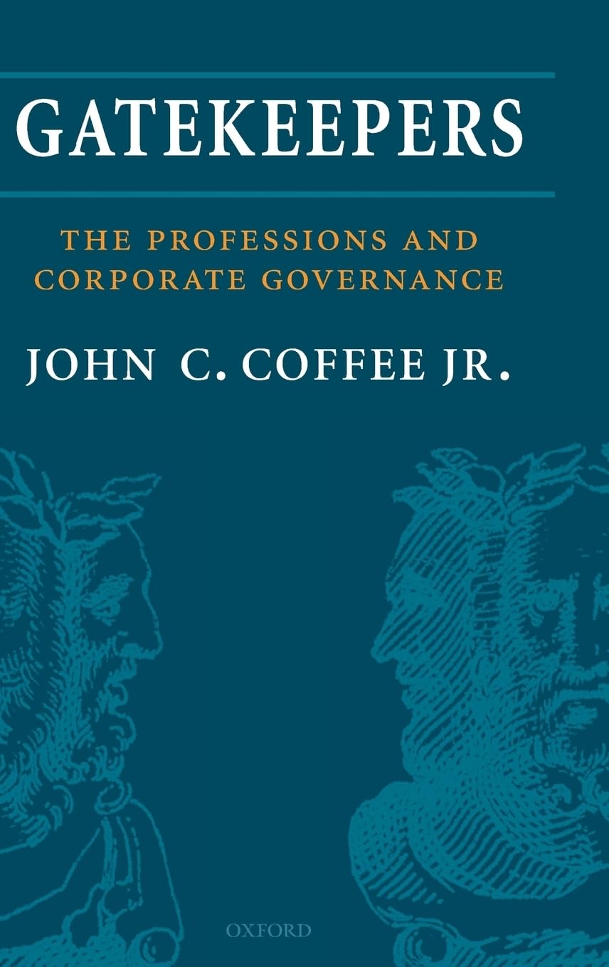 Gatekeepers: The Role of the Professions in Corporate Governance (Clarendon Lectures in Management Studies)