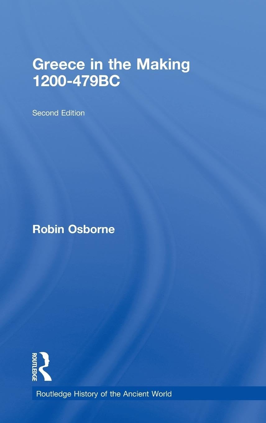Robin Osborne Greece In The Making 1200-479 Bc (Routledge History Of The Ancient World)