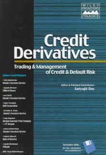 Credit Derivatives: Trading and Management of Credit and Default Risk: Products, Applications and Pricing (Wiley Frontiers in Finance)