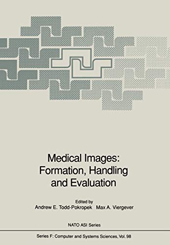 Medical Images: Formation, Handling and Evaluation (Nato ASI Series (closed) / Nato ASI Subseries F: (closed)) (NATO ASI Subseries F:, 98, Band 98)