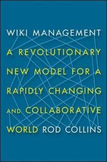 Wiki Management: A Revolutionary New Model for a Rapidly Changing and Collaborative World