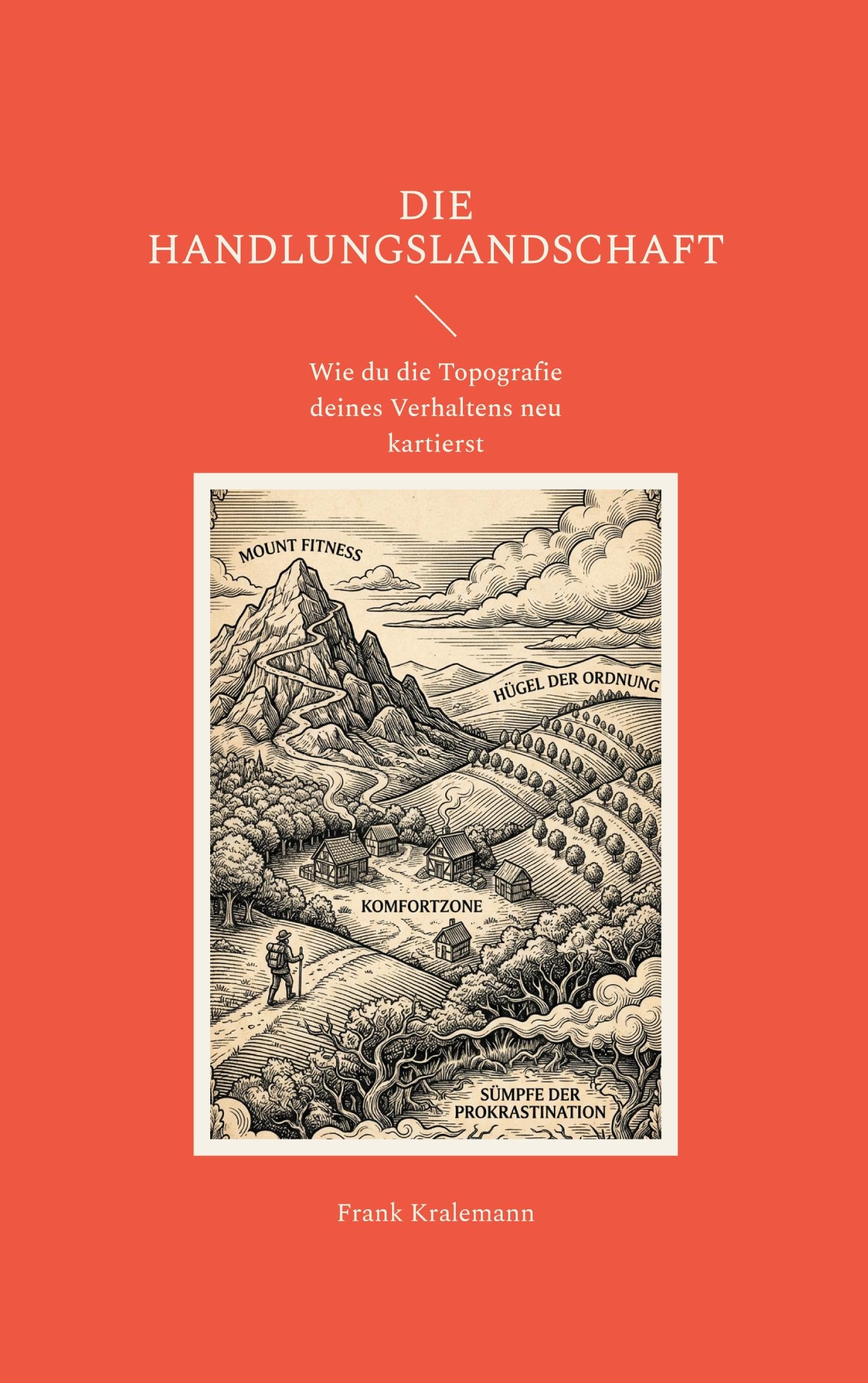 Die Handlungslandschaft: Wie du die Topografie deines Verhaltens neu kartierst
