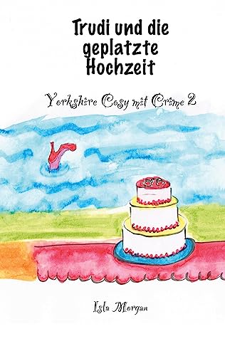 Trudi und die geplatzte Hochzeit: Yorkshire Cosy mit Crime 2