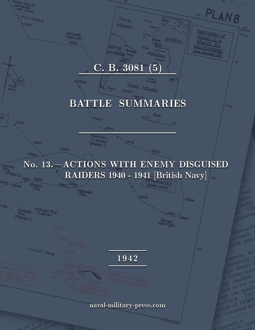 NAVAL STAFF HISTORY SECOND WORLD WAR BATTLE SUMMARIES No. 13 Actions with Enemy Disguised Raiders 1940-1941 [British Navy]