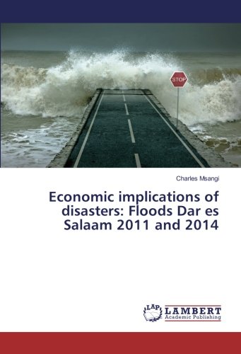 Economic implications of disasters: Floods Dar es Salaam 2011 and 2014