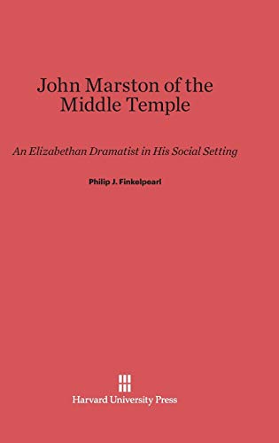 John Marston of the Middle Temple: An Elizabethan Dramatist in His Social Setting