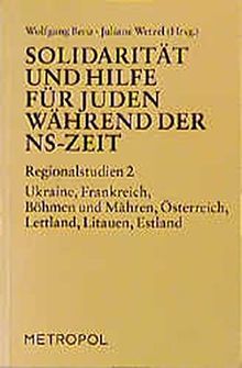 Solidarität und Hilfe für Juden während der NS-Zeit. Rettungsversuche für Juden vor der Verfolgung und Vernichtung unter nationalsozialistischer ... Österreich, Lettland, Litauen, Estland