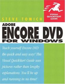 Adobe Encore Dvd for Windows: Visual Quickstart Guide (Visual Quickstart Guides)