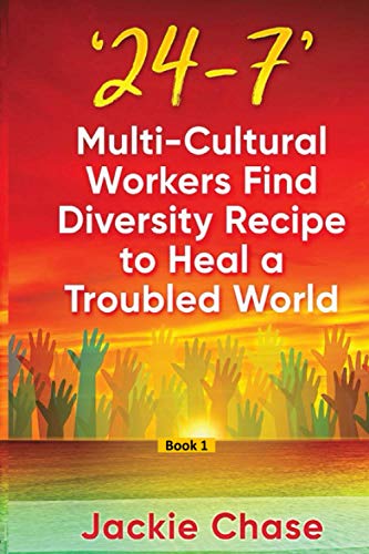 24-7: Multi-Cultural Workers Find Diversity Recipe to Heal a Troubled World