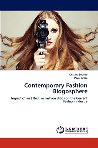 Contemporary Fashion Blogosphere: Impact of an Effective Fashion Blogs on the Current Fashion Industry