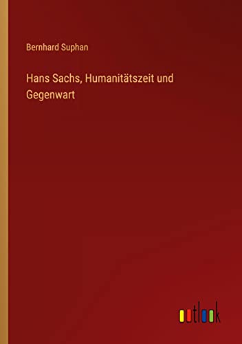 Hans Sachs, Humanitätszeit und Gegenwart