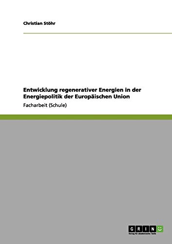 Entwicklung regenerativer Energien in der Energiepolitik der Europäischen Union