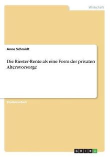 Die Riester-Rente als eine Form der privaten Altersvorsorge
