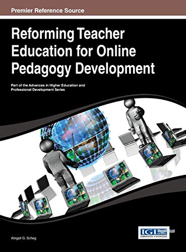 Reforming Teacher Education for Online Pedagogy Development (Advances in Higher Education and Professional Development (Ahepd))