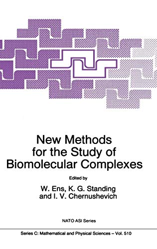 New Methods for the Study of Biomolecular Complexes: Proceedings of the NATO Advanced Research Workshop on New Methods for the Study of Molecular ... June, 1996 (Nato Science Series C:, Band 510)