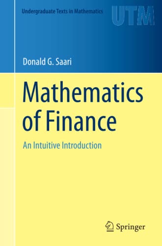 Saari, Donald G. Mathematics Of Finance, An Intuitive Introduction (Undergraduate Texts In Mathematics)