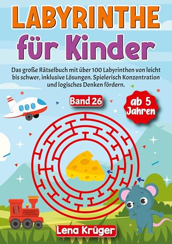 Labyrinthe für Kinder ab 5 Jahren - Band 26: Das große Rätselbuch mit über 100 Labyrinthen von leicht bis schwer, inklusive Lösungen. Spielerisch ... (Labyrinth Rätsel für Kinder ab 5 Jahren)